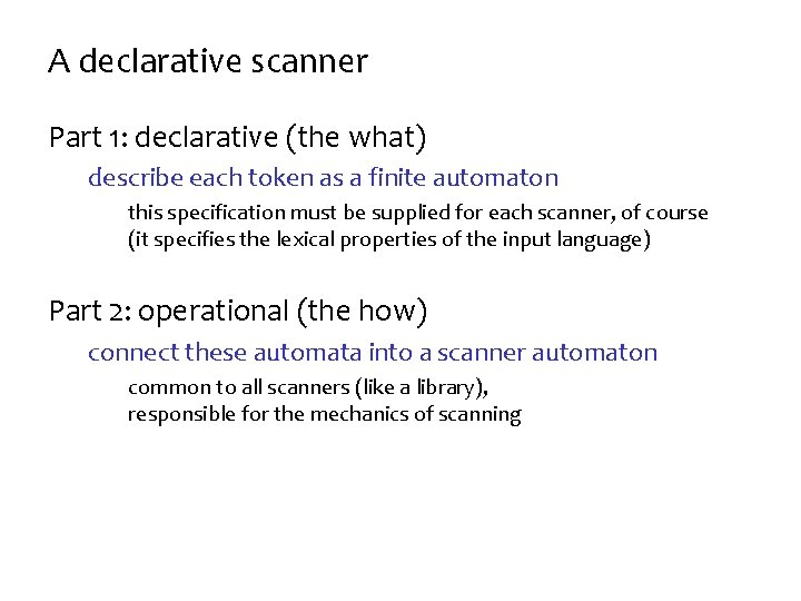 A declarative scanner Part 1: declarative (the what) describe each token as a finite