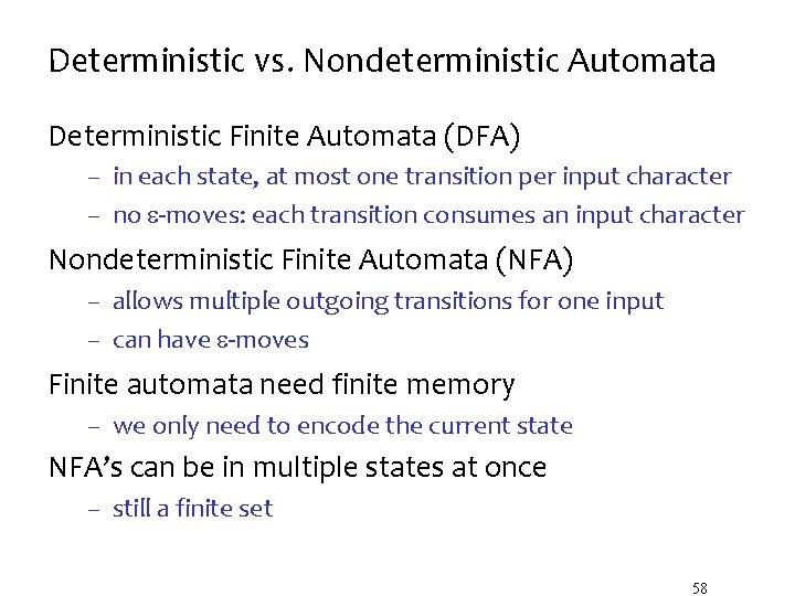 Deterministic vs. Nondeterministic Automata Deterministic Finite Automata (DFA) – in each state, at most