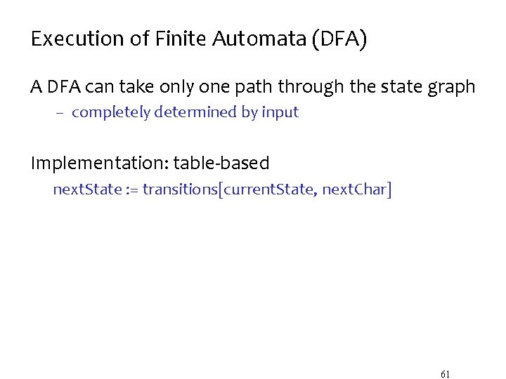 Execution of Finite Automata (DFA) A DFA can take only one path through the