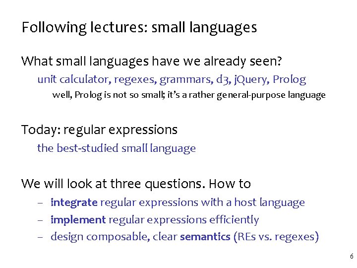 Following lectures: small languages What small languages have we already seen? unit calculator, regexes,