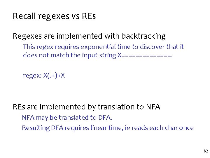 Recall regexes vs REs Regexes are implemented with backtracking This regex requires exponential time