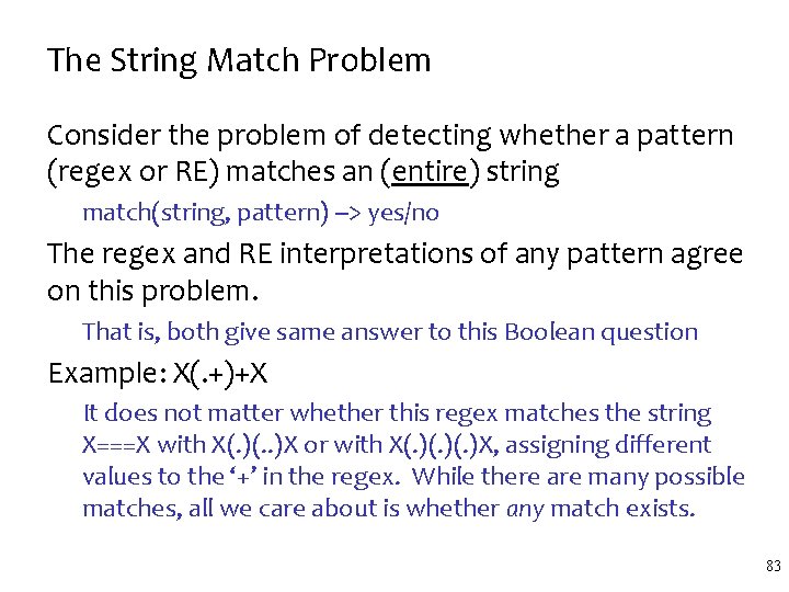 The String Match Problem Consider the problem of detecting whether a pattern (regex or