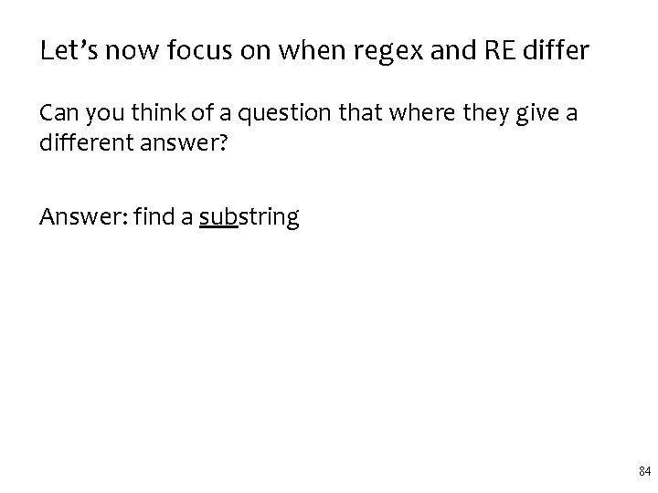 Let’s now focus on when regex and RE differ Can you think of a
