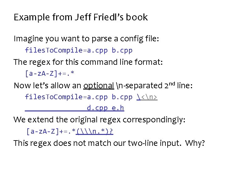 Example from Jeff Friedl’s book Imagine you want to parse a config file: files.