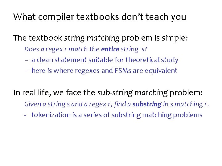 What compiler textbooks don’t teach you The textbook string matching problem is simple: Does