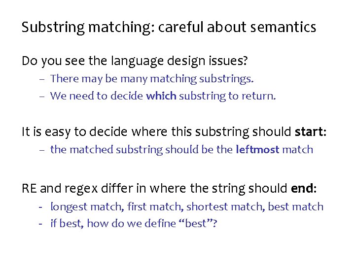 Substring matching: careful about semantics Do you see the language design issues? – There