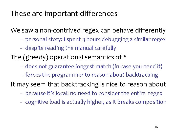 These are important differences We saw a non-contrived regex can behave differently – personal