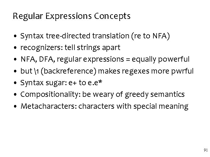 Regular Expressions Concepts • Syntax tree-directed translation (re to NFA) • recognizers: tell strings