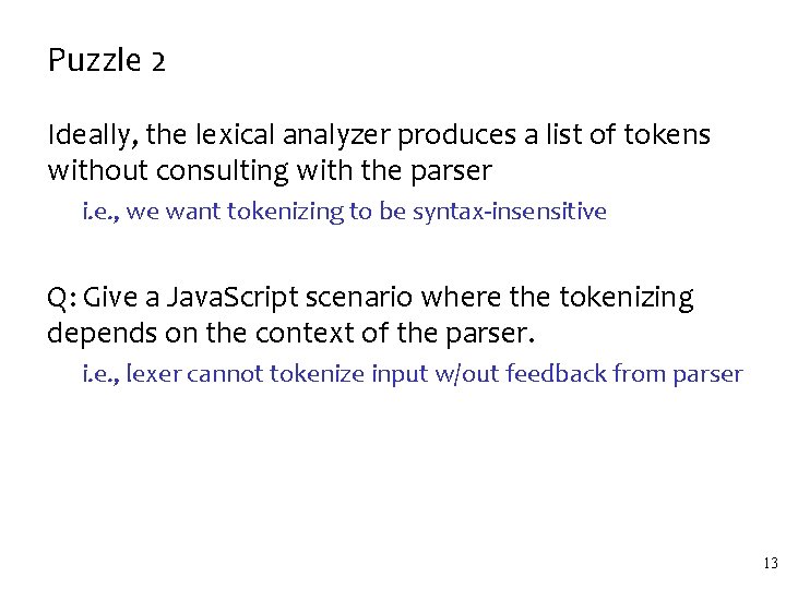 Puzzle 2 Ideally, the lexical analyzer produces a list of tokens without consulting with