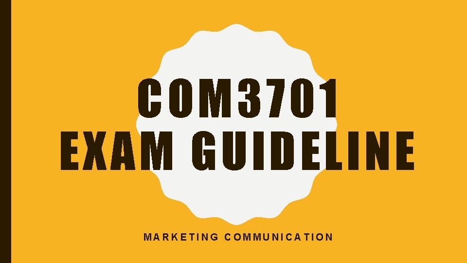 COM 3701 EXAM GUIDELINE MARKETING COMMUNICATION 