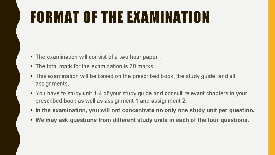 FORMAT OF THE EXAMINATION • The examination will consist of a two hour paper.