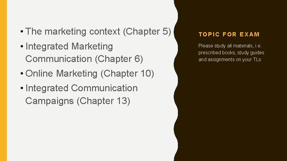  • The marketing context (Chapter 5) TOPIC FOR EXAM • Integrated Marketing Communication