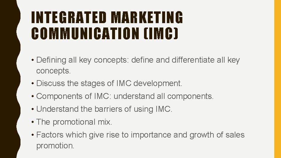 INTEGRATED MARKETING COMMUNICATION (IMC) • Defining all key concepts: define and differentiate all key