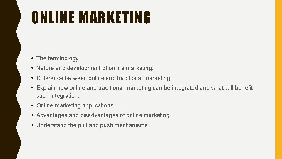 ONLINE MARKETING • The terminology • Nature and development of online marketing. • Difference