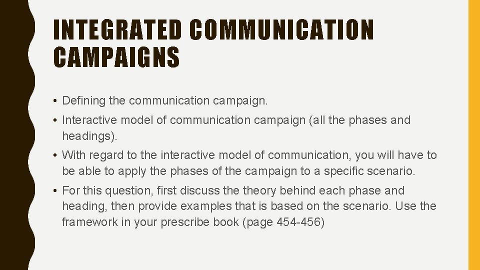 INTEGRATED COMMUNICATION CAMPAIGNS • Defining the communication campaign. • Interactive model of communication campaign