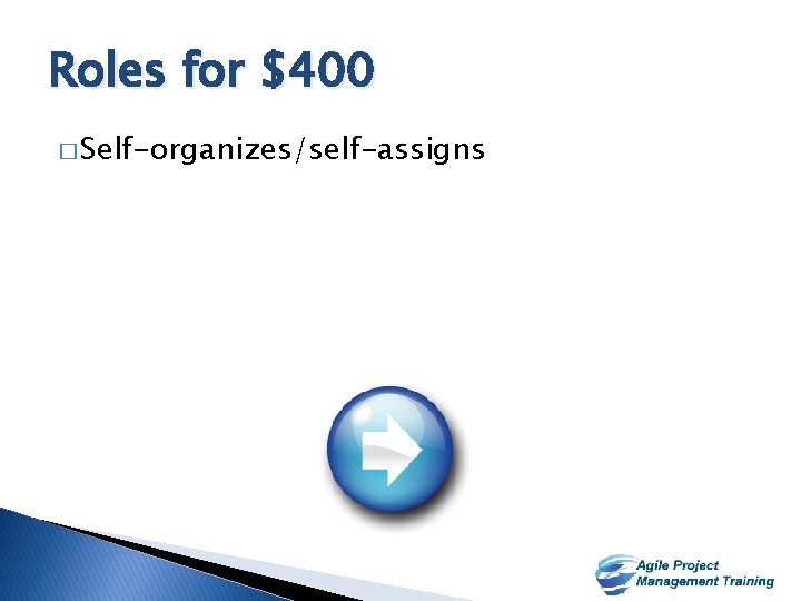 Roles for $400 � Self-organizes/self-assigns 19 19 