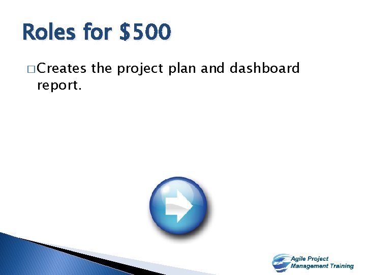 Roles for $500 � Creates report. the project plan and dashboard 21 21 