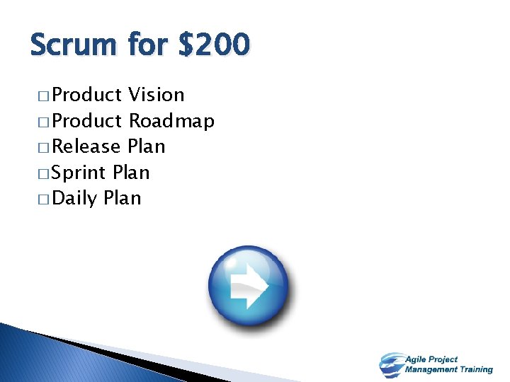 Scrum for $200 � Product Vision � Product Roadmap � Release Plan � Sprint