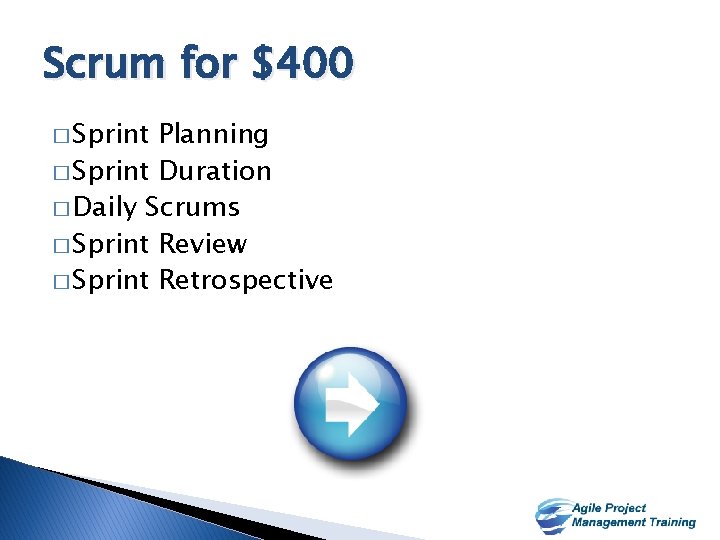 Scrum for $400 � Sprint Planning � Sprint Duration � Daily Scrums � Sprint