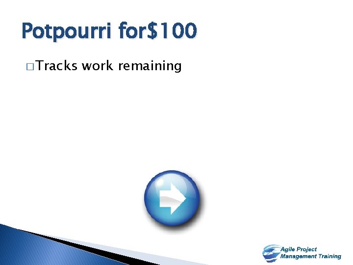 Potpourri for$100 � Tracks work remaining 33 33 