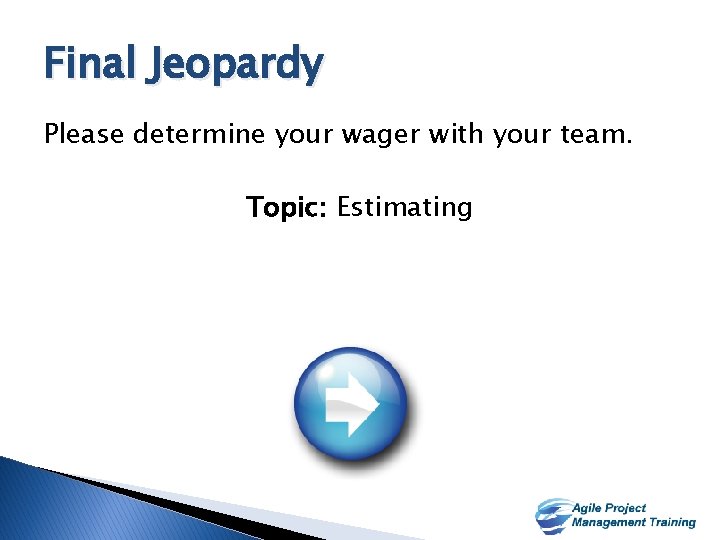 Final Jeopardy Please determine your wager with your team. Topic: Estimating 43 43 