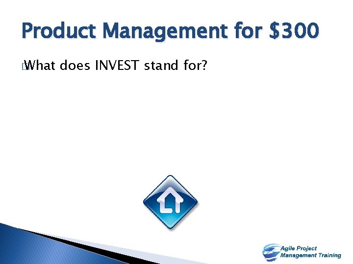 Product Management for $300 � What does INVEST stand for? 8 8 