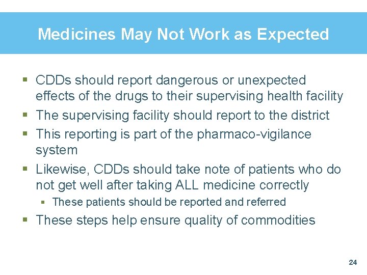Medicines May Not Work as Expected § CDDs should report dangerous or unexpected effects Medicines May Not Work as Expected § CDDs should report dangerous or unexpected effects