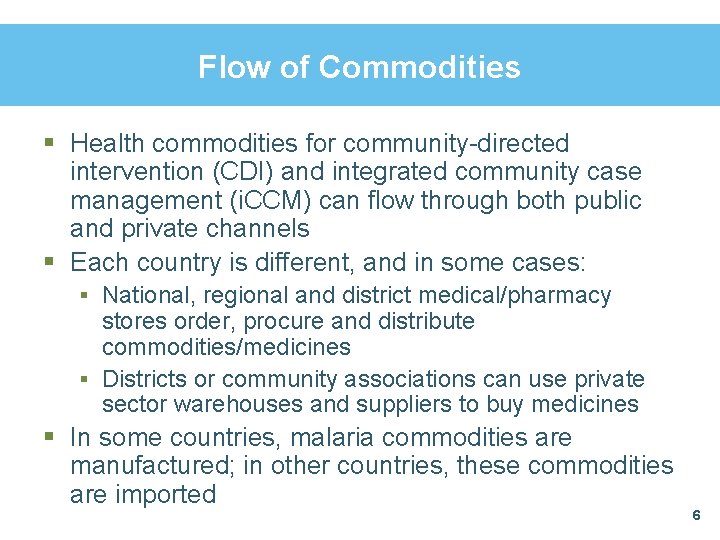 Flow of Commodities § Health commodities for community-directed intervention (CDI) and integrated community case Flow of Commodities § Health commodities for community-directed intervention (CDI) and integrated community case