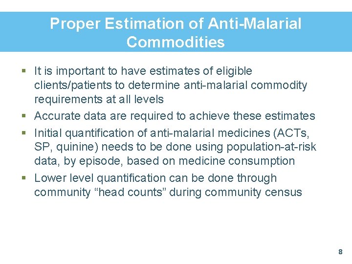 Proper Estimation of Anti-Malarial Commodities § It is important to have estimates of eligible Proper Estimation of Anti-Malarial Commodities § It is important to have estimates of eligible