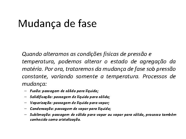 FÍSICA, 2º Ano do Ensino Médio Calor sensível, capacidade térmica e calor específico Mudança