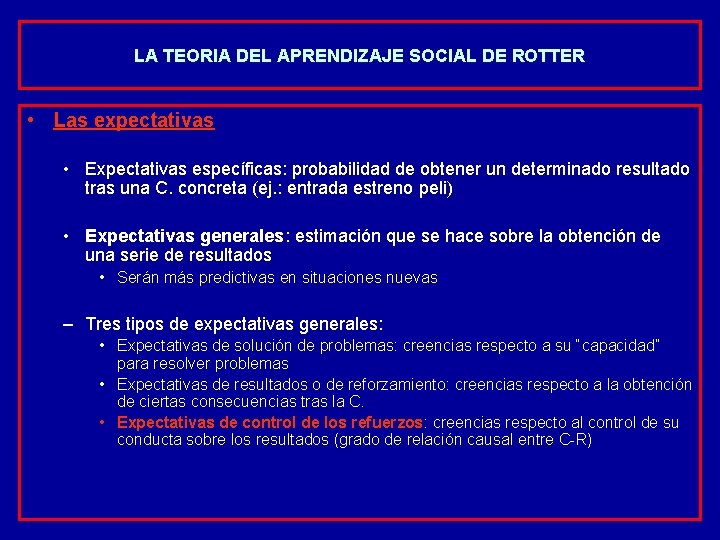 LA TEORIA DEL APRENDIZAJE SOCIAL DE ROTTER • Las expectativas • Expectativas específicas: probabilidad