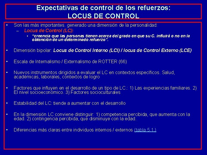 Expectativas de control de los refuerzos: LOCUS DE CONTROL • Son las más importantes.