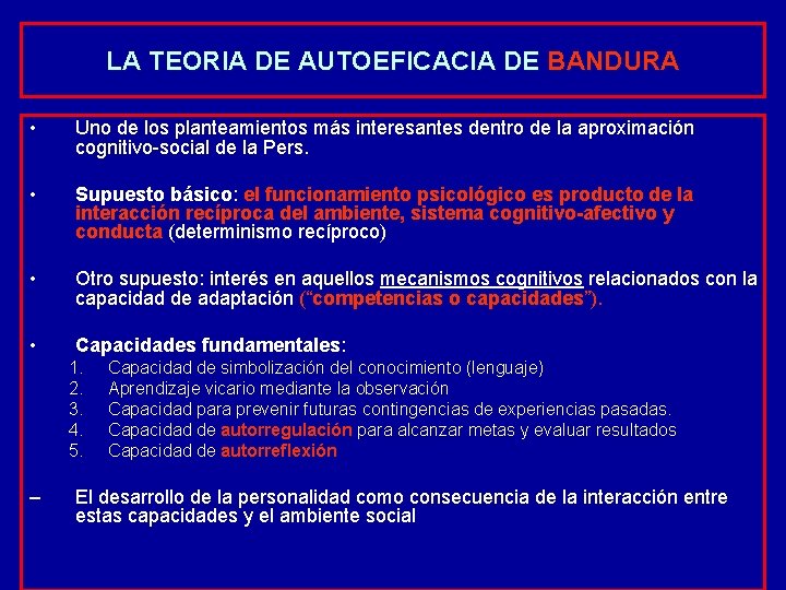 LA TEORIA DE AUTOEFICACIA DE BANDURA • Uno de los planteamientos más interesantes dentro