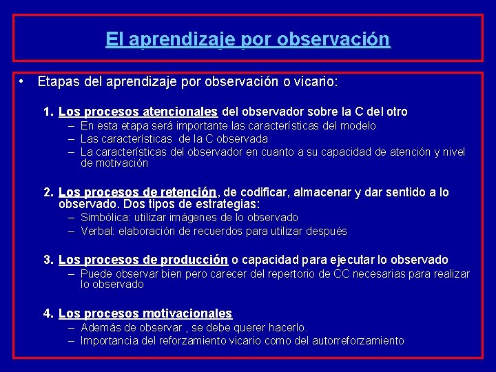 El aprendizaje por observación • Etapas del aprendizaje por observación o vicario: 1. Los