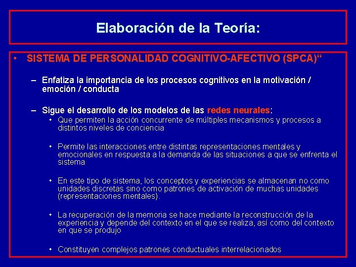 Elaboración de la Teoría: • SISTEMA DE PERSONALIDAD COGNITIVO-AFECTIVO (SPCA)“ – Enfatiza la importancia