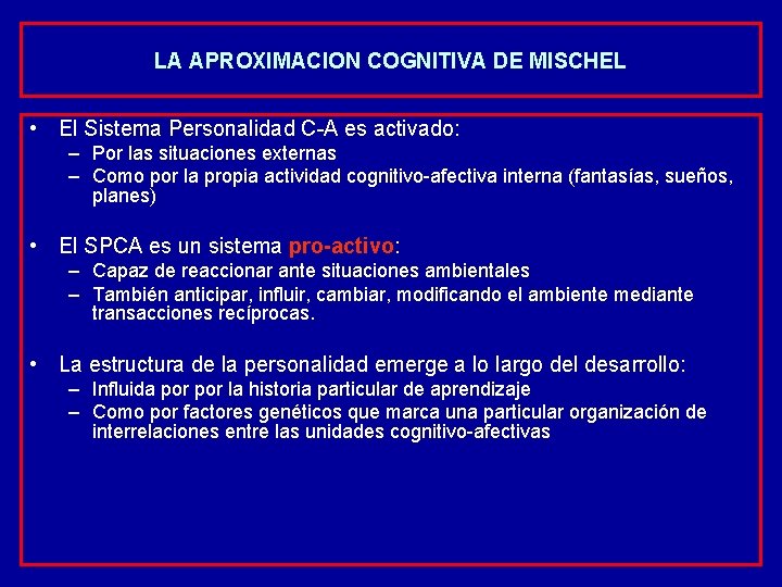LA APROXIMACION COGNITIVA DE MISCHEL • El Sistema Personalidad C-A es activado: – Por