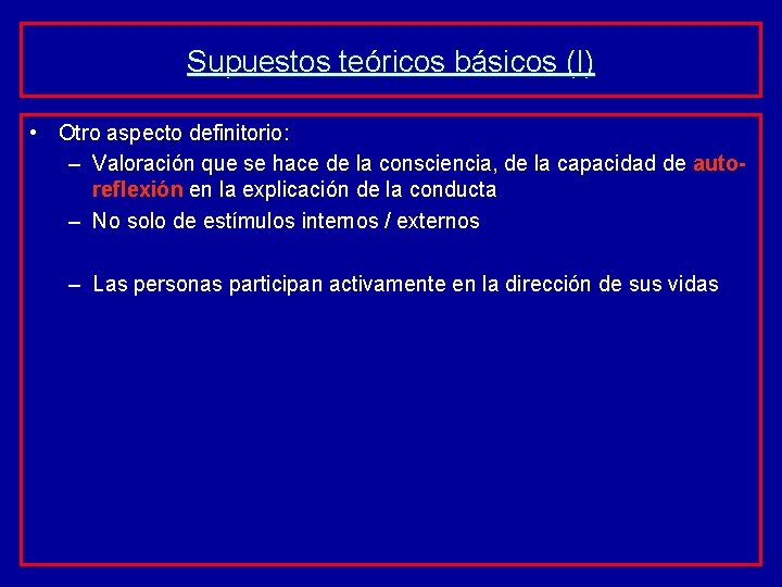 Supuestos teóricos básicos (I) • Otro aspecto definitorio: – Valoración que se hace de