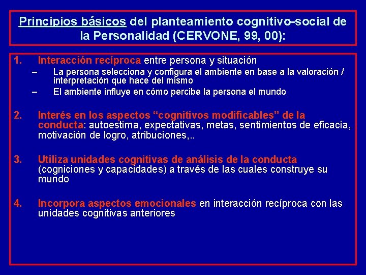 Principios básicos del planteamiento cognitivo-social de la Personalidad (CERVONE, 99, 00): 1. Interacción recíproca