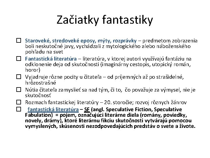 Začiatky fantastiky � Staroveké, stredoveké eposy, mýty, rozprávky – predmetom zobrazenia boli neskutočné javy,