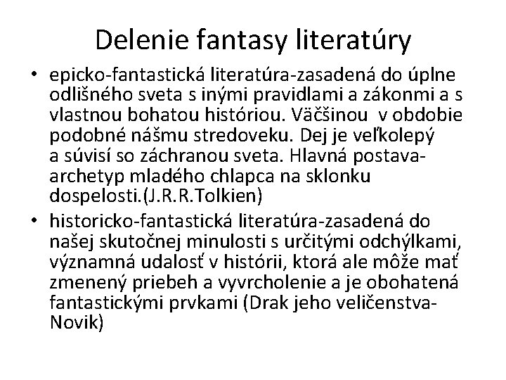 Delenie fantasy literatúry • epicko-fantastická literatúra-zasadená do úplne odlišného sveta s inými pravidlami a