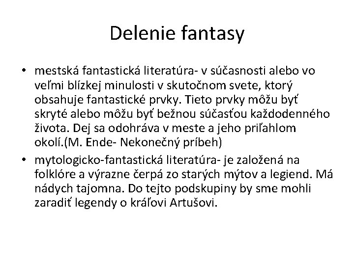 Delenie fantasy • mestská fantastická literatúra- v súčasnosti alebo vo veľmi blízkej minulosti v