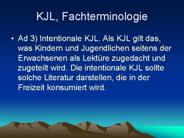 KJL, Fachterminologie • Ad 3) Intentionale KJL. Als KJL gilt das, was Kindern und