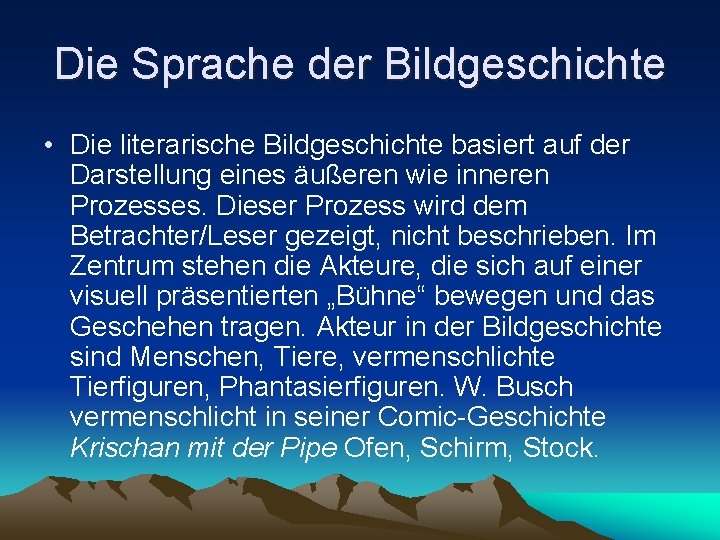 Die Sprache der Bildgeschichte • Die literarische Bildgeschichte basiert auf der Darstellung eines äußeren