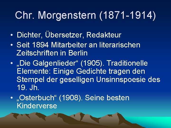 Chr. Morgenstern (1871 -1914) • Dichter, Übersetzer, Redakteur • Seit 1894 Mitarbeiter an literarischen Chr. Morgenstern (1871 -1914) • Dichter, Übersetzer, Redakteur • Seit 1894 Mitarbeiter an literarischen