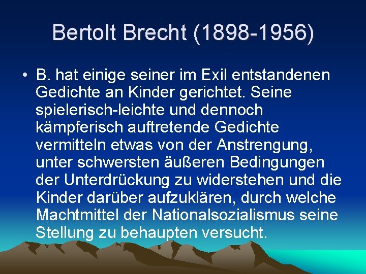 Bertolt Brecht (1898 -1956) • B. hat einige seiner im Exil entstandenen Gedichte an