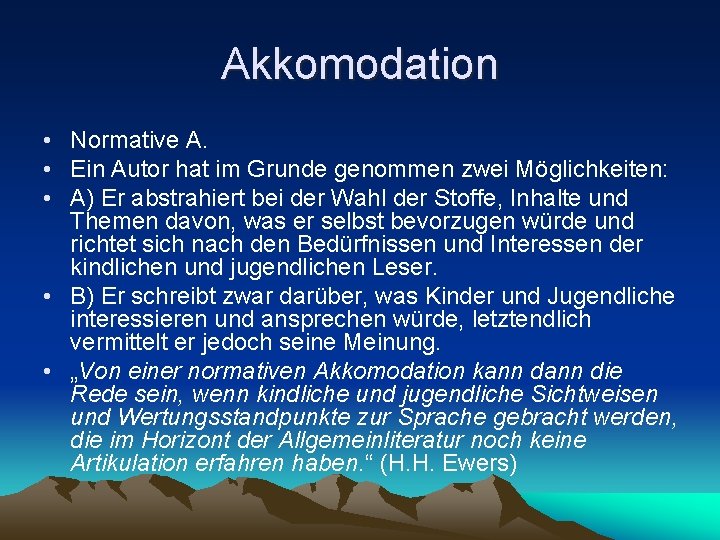 Akkomodation • Normative A. • Ein Autor hat im Grunde genommen zwei Möglichkeiten: •