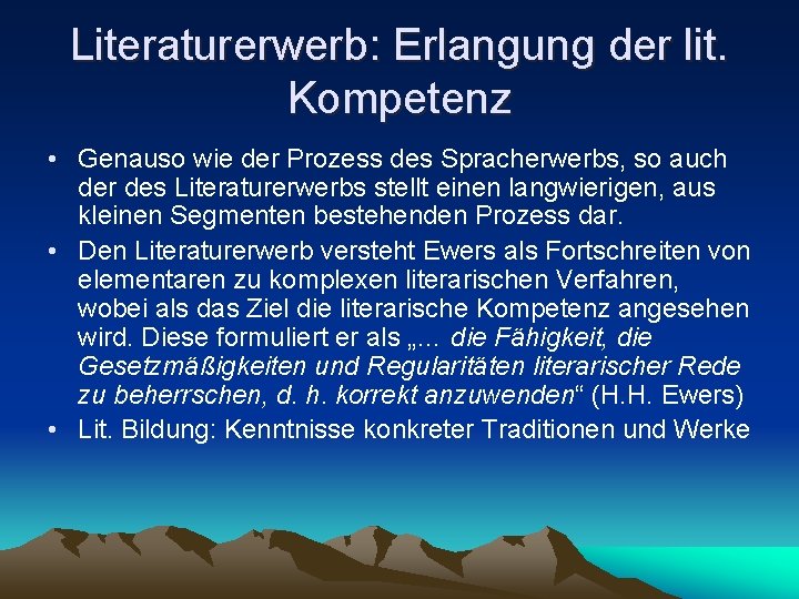 Literaturerwerb: Erlangung der lit. Kompetenz • Genauso wie der Prozess des Spracherwerbs, so auch