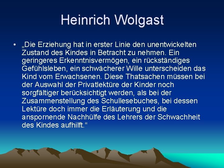 Heinrich Wolgast • „Die Erziehung hat in erster Linie den unentwickelten Zustand des Kindes