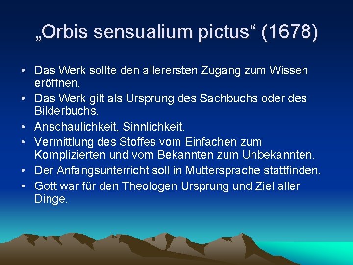 „Orbis sensualium pictus“ (1678) • Das Werk sollte den allerersten Zugang zum Wissen eröffnen. „Orbis sensualium pictus“ (1678) • Das Werk sollte den allerersten Zugang zum Wissen eröffnen.