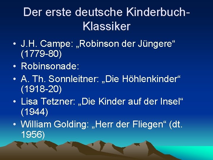 Der erste deutsche Kinderbuch. Klassiker • J. H. Campe: „Robinson der Jüngere“ (1779 -80) Der erste deutsche Kinderbuch. Klassiker • J. H. Campe: „Robinson der Jüngere“ (1779 -80)